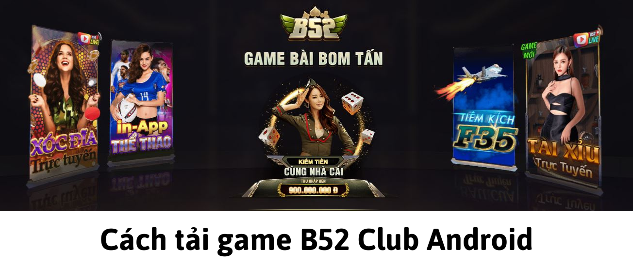 C:\Users\user\Downloads\Cách tải game B52 Club Android.png